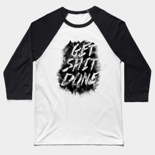 Get Shit Done Baseball T-Shirt